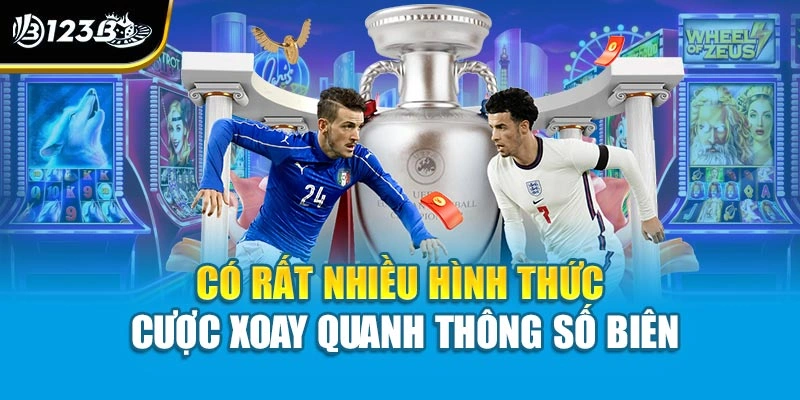 Có rất nhiều hình thức cược xoay quanh thông số biên