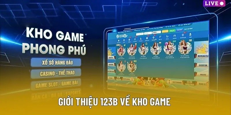 Giới thiệu 123B về kho game